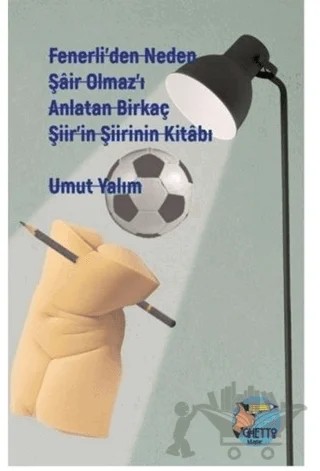 Fenerli’den Neden Şair Olmaz’ı Anlatan Birkaç Şiir’in Şiirinin Kitabı – Umut Yalım – Klaros Yayınları kitap kapağı