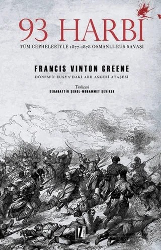 93 Harbi: Tüm Cepheleriyle 1877-1878 Osmanlı-Rus Savaşı – Francis Vinton Greene – İz Yayıncılık kitap kapağı
