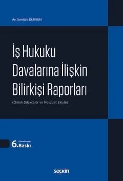 İş Hukuku Davalarına İlişkin Bilirkişi Raporları (Örnek Dilekçeler ve Mevzuat Ekiyle) – Şentürk Dursun – Seçkin Yayıncılık kitap kapağı