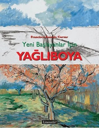 Yeni Başlayanlar İçin Yağlıboya – Francisco Asensio Cerver – Literatür Yayıncılık kitap kapağı