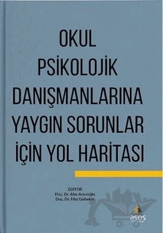 Okul Psikolojik Danışmanlarına Yaygın Sorunlar İçin Yol Haritası – Ahu Arıcıoğlu, Filiz Gültekin – Asos Yayınları kitap kapağı