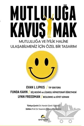 Mutluluğa Kavuşmak – Evan L. Lipkis, Funda Kahn, Lynn Freedman – Ekinoks Yayın Grubu kitap kapağı