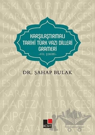 Karşılaştırmalı Tarihi Türk Yazı Dilleri Grameri – Şahap Bulak – Kesit Yayınları kitap kapağı