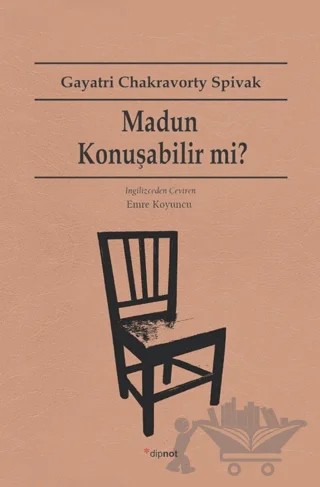 Madun Konuşabilir mi? – Gayatri Chakravorty Spivak – Dipnot Yayınları kitap kapağı