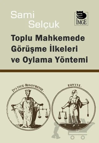 Toplu Mahkemede Görüşme İlkeleri ve Oylama Yöntemi – Sami Selçuk – İmge Kitabevi Yayınları kitap kapağı