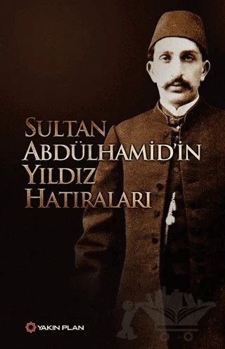 Sultan Abdülhamid’in Yıldız Hatıraları – Sultan Abdülhamid – Yakın Plan Yayınları kitap kapağı