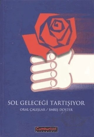 Sol Geleceği Tartışıyor – Barış Doster, Oral Çalışlar – Cumhuriyet Kitapları kitap kapağı