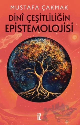 Dini Çeşitliliğin Epistemolojisi – Mustafa Çakmak – İz Yayıncılık kitap kapağı
