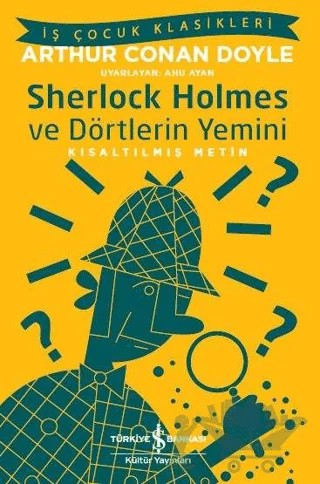 Sherlock Holmes ve Dörtlerin Yemini (Kısaltılmış Metin) – Sir Arthur Conan Doyle – İş Bankası Kültür Yayınları kitap kapağı
