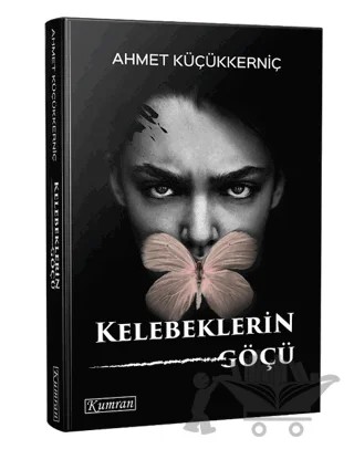 Kelebeklerin Göçü – Ahmet Küçükkerniç – Kumran Yayınları kitap kapağı