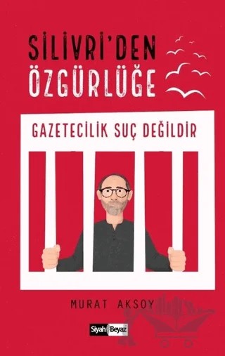 Silivri’den Özgürlüğe – Murat Aksoy – Siyah Beyaz Yayınları kitap kapağı