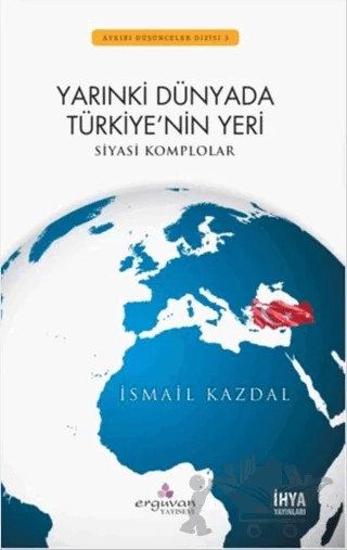 Yarınki Dünyada Türkiye'nin Yeri – İsmail Kazdal – Erguvan Yayınevi kitap kapağı