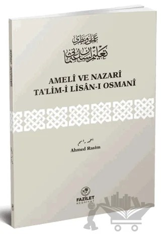Ameli ve Nazari Ta’lim-i Lisan-ı Osmani – Ahmed Rasim – Fazilet Neşriyat kitap kapağı