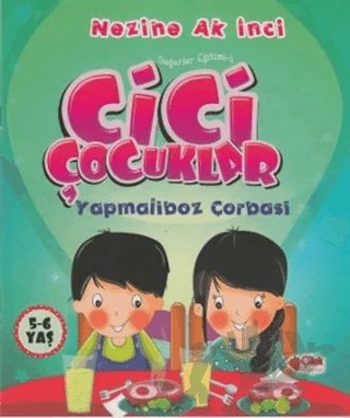 Cici Çocuklar Yapmalıboz Çorbası – Nezihe Ak İnci – Çilek Kitaplar kitap kapağı