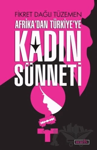 Afrika'dan Türkiye’ye Kadın Sünneti – Fikret Dağlı Tüzemen – Berfin Yayınları kitap kapağı