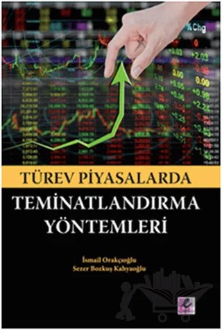 Türev Piyasalarda Teminatlandırma Yöntemleri – İsmail Orakçıoğlu, Sezer Bozkuş Kahyaoğlu – Efil Yayınevi kitap kapağı