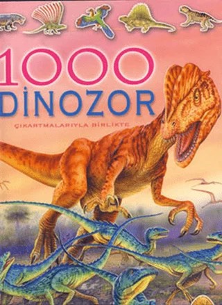 1000 Dinozor - Çıkartmalarıyla Birlikte – Kolektif – Çiçek Yayıncılık kitap kapağı