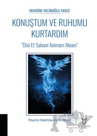 Konuştum ve Ruhumu Kurtardım – Muhsine Helimoğlu Yavuz – Akademisyen Kitabevi kitap kapağı