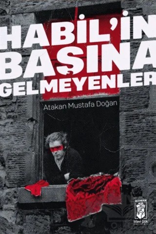 Habil'in Başına Gelmeyenler – Atakan Mustafa Doğan – Mavi Gök Yayınları kitap kapağı
