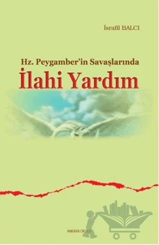 Hz. Peygamberin Savaşlarında İlahi Yardım – İsrafil Balcı – Ankara Okulu Yayınları kitap kapağı