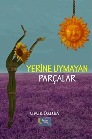 Yerine Uymayan Parçalar – Ufuk Özden – Gece Kitaplığı kitap kapağı
