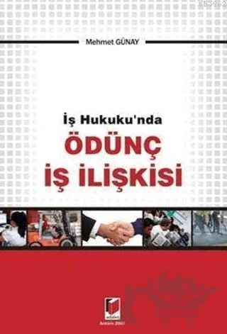 İş Hukuku'nda Ödünç İş İlişkisi – Mehmet Günay – Adalet Yayınevi kitap kapağı