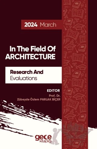 Research And Evaluations In The Field Of Architecture - 2024 March – Zübeyde Özlem Parlak Biçer – Gece Kitaplığı kitap kapağı