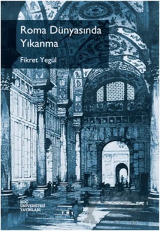 Roma Dünyasında Yıkanma – Fikret Yegül – Koç Üniversitesi Yayınları kitap kapağı