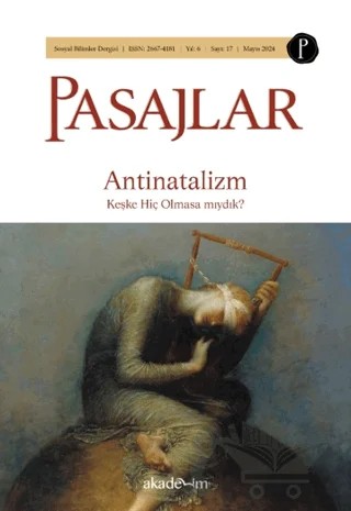 Pasajlar Sosyal Bilimler Dergisi Sayı 17 - Antinatalizm: Keşke Hiç Olmasa mıydık? – Pasajlar Sosyal Bilimler Dergisi kitap kapağı