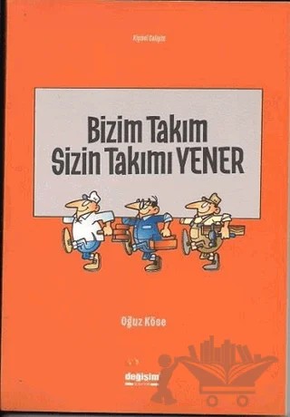 Bizim Takım Sizin Takımı Yener – Oğuz Köse – Değişim Yayınları kitap kapağı