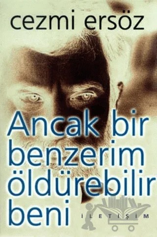 Ancak Bir Benzerim Öldürebilir Beni – Cezmi Ersöz – İletişim Yayınevi kitap kapağı