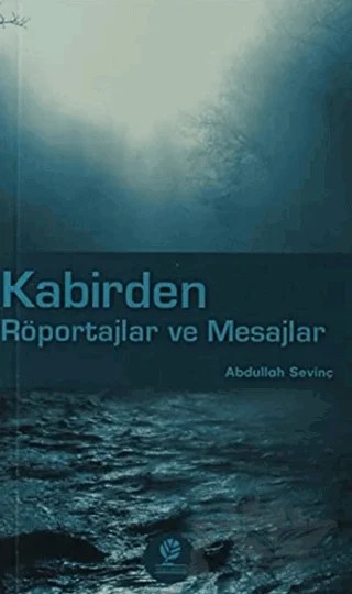 Kabirden Röportajlar ve Mesajlar – Abdullah Sevinç – Gonca Yayınevi kitap kapağı