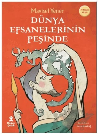 Dünya Efsanelerinin Peşinde – Mavisel Yener – Doğan Çocuk kitap kapağı