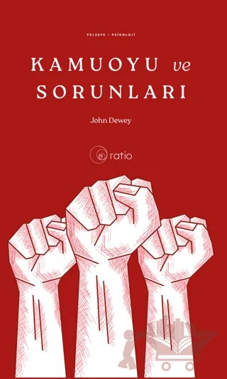 Kamuoyu ve Sorunları – John Dewey – Ratio Yayınevi kitap kapağı