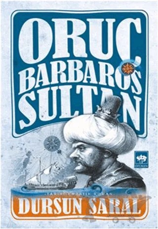 Oruç Barbaros Sultan – Dursun Saral – Ötüken Neşriyat kitap kapağı