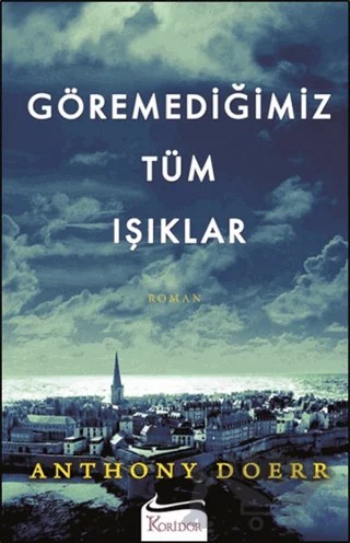 Göremediğimiz Tüm Işıklar – Anthony Doerr – Koridor Yayıncılık kitap kapağı