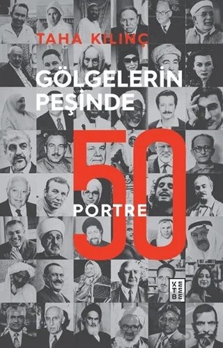 Gölgelerin Peşinde: 50 Portre – Taha Kılınç – Ketebe Yayınları kitap kapağı