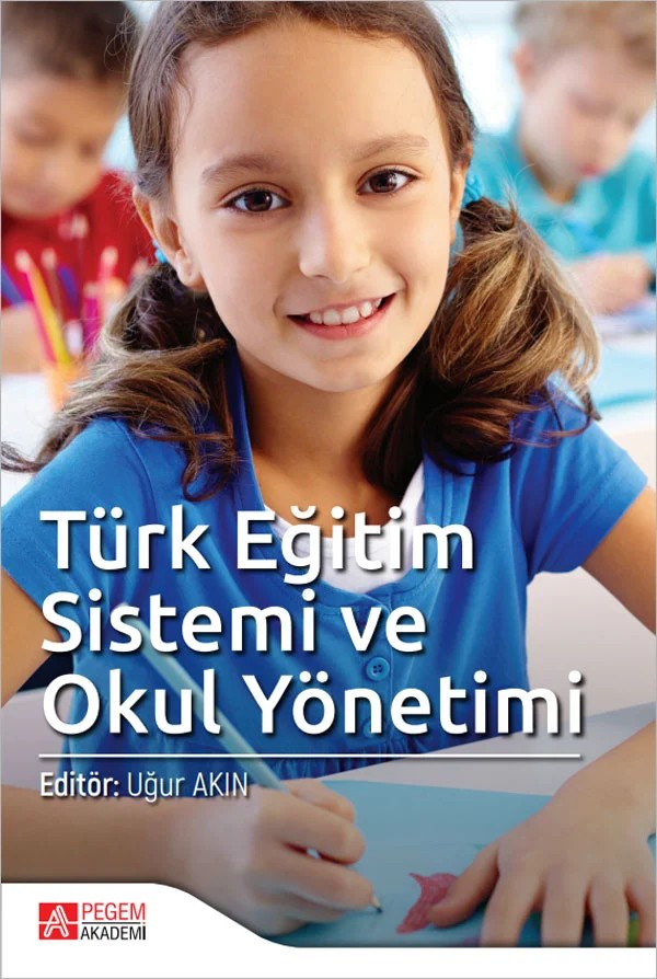 Türk Eğitim Sistemi ve Okul Yönetimi – Uğur Akın, Aygülen Kayahan Karakul, Erkan Kıral, Filiz Akar, Gökhan Arastaman – Pegem Akademi Yayıncılık kitap kapağı