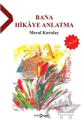 Bana Hikaye Anlatma – Meral Kurulay – Hayal Yayınları kitap kapağı