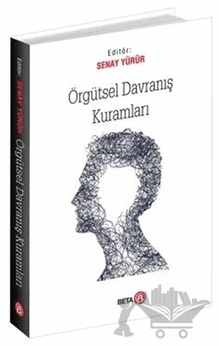 Örgütsel Davranış Kuramları – Senay Yürür – Beta Yayınevi kitap kapağı