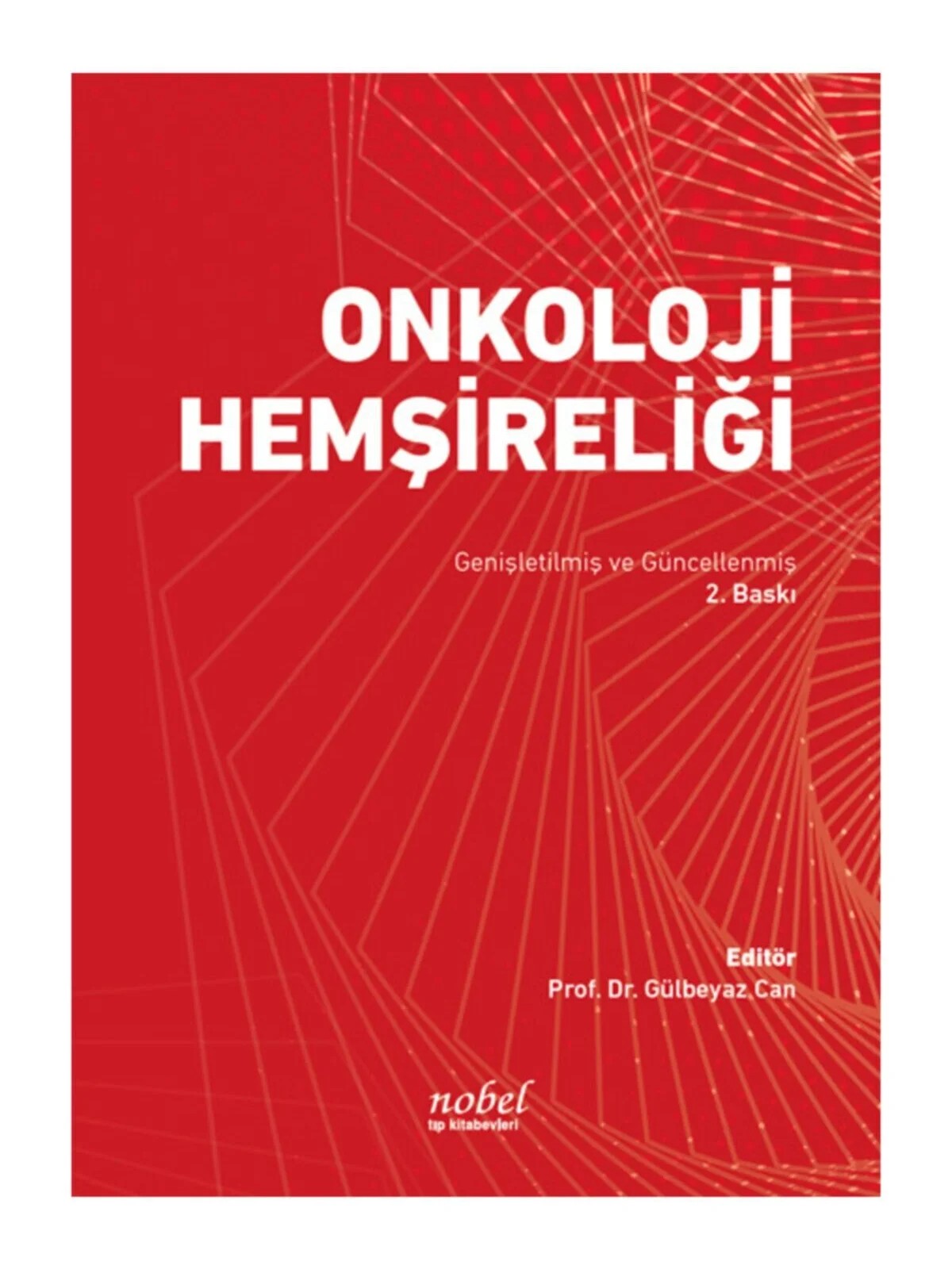 Onkoloji Hemşireliği: Genişletilmiş ve Güncellenmiş 2. Baskı – - – Nobel Tıp Kitabevleri kitap kapağı