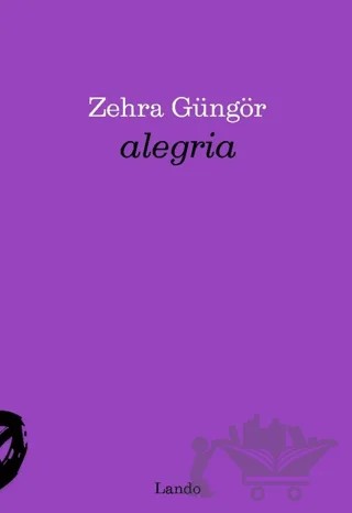 Alegria – Zehra Güngör – Lando Yayınları kitap kapağı