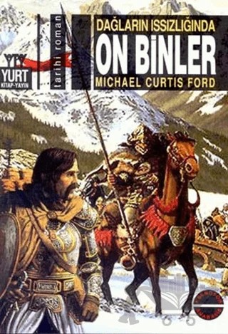 Dağların Issızlığında On Binler – Michael Curtis Ford – Yurt Kitap Yayın kitap kapağı