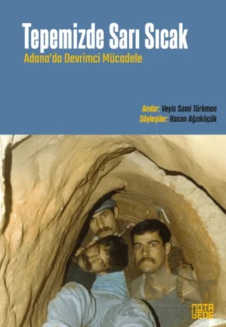 Tepemizde Sarı Sıcak Adana’da Devri̇mci̇ Mücadele – Hasan Ağzıküçük, Veyi̇s Sami̇ Türkmen – Nota Bene Yayınları kitap kapağı