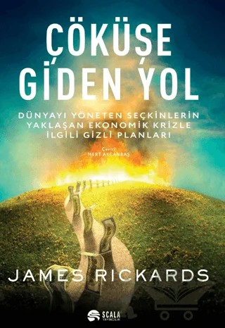 Çöküşe Giden Yol – James Rickards – Scala Yayıncılık kitap kapağı