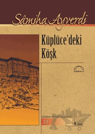 Küplücedeki Köşk – Samiha Ayverdi – Kubbealtı Neşriyatı Yayıncılık kitap kapağı