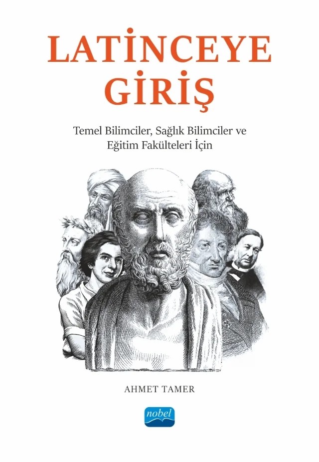 LATİNCE’YE GİRİŞ - Temel Bilimciler, Sağlık Bilimciler ve Eğitim Fakülteleri İçin – Ahmet Tamer – Nobel Akademik Yayıncılık kitap kapağı