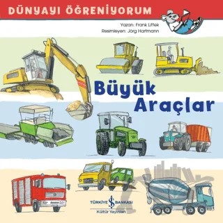 Büyük Araçlar - Dünyayı Öğreniyorum – Frank Littek – İş Bankası Kültür Yayınları kitap kapağı