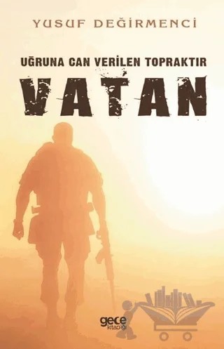 Uğruna Can Verilen Topraktır Vatan – Yusuf Değirmenci – Gece Kitaplığı kitap kapağı