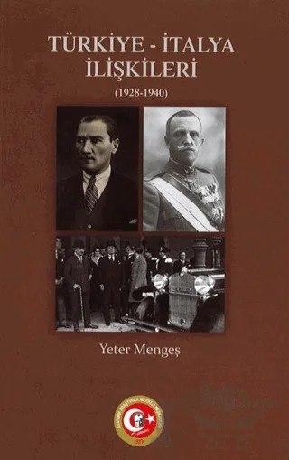 Türkiye - İtalya İlişkileri (1928-1940) – Yeter Mengeş – Atatürk Araştırma Merkezi kitap kapağı